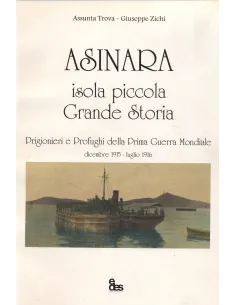 Asinara, isola piccola, grande storia. Prigionieri e profughi della prima guerra mondiale