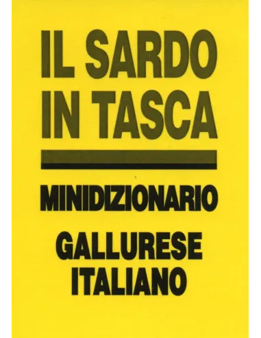 Il sardo in tasca. Minidizionario Gallurese-Italiano