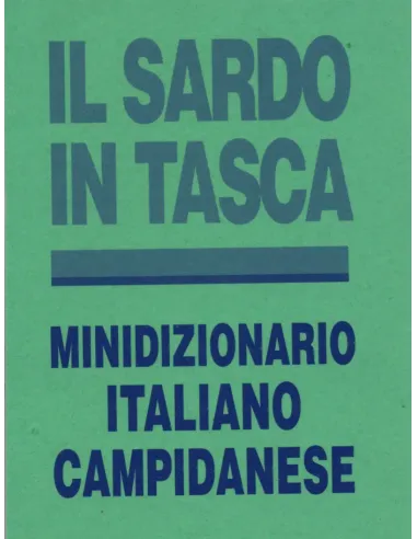 Il sardo in tasca. Minidizionario Italiano-Campidanese