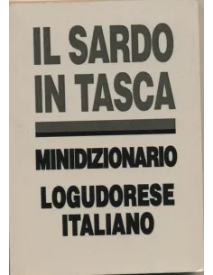 Il sardo in tasca. Minidizionario Logudorese-Italiano