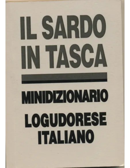 Il sardo in tasca. Minidizionario Logudorese-Italiano