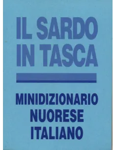 Il sardo in tasca. Minidizionario Nuorese-Italiano