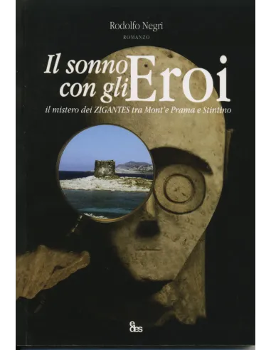 Il sonno degli eroi - Il mistero dei zigantes fra Monte Prama e Stintino
