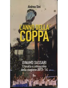 L'anno della coppa. Dinamo Sassari. Cronaca e retroscena della stagione 2013-'14