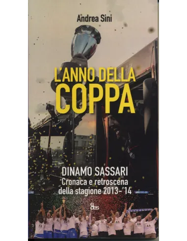 L'anno della coppa. Dinamo Sassari. Cronaca e retroscena della stagione 2013-'14