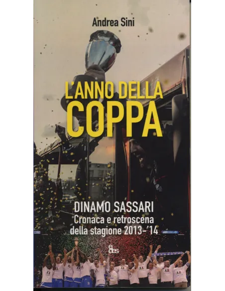 L'anno della coppa. Dinamo Sassari. Cronaca e retroscena della stagione 2013-'14