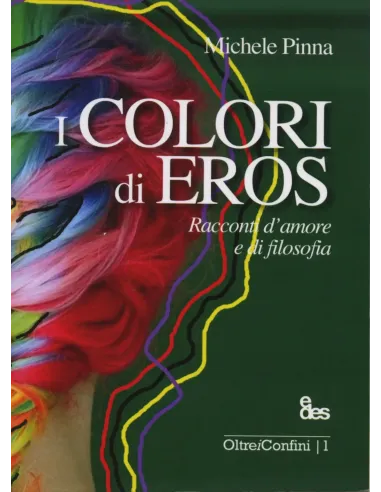 I colori di Eros. Racconti d'amore e di filosofia