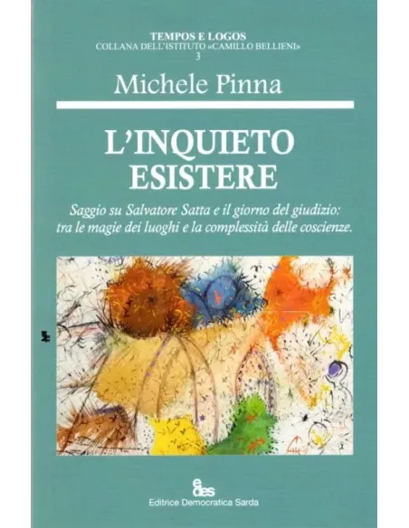 L'inquieto esistere: saggio su Salvatore Satta e il giorno del giudizio