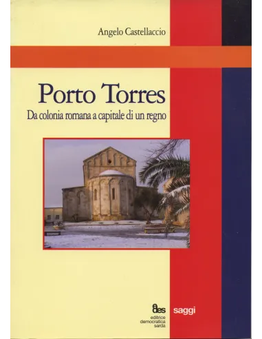 Porto Torres. Da colonia romana a capitale di un regno