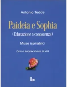 Paideia e sophia. Educazione e conoscenza. Muse ispiratrici. Come sopravvivere ai vizi