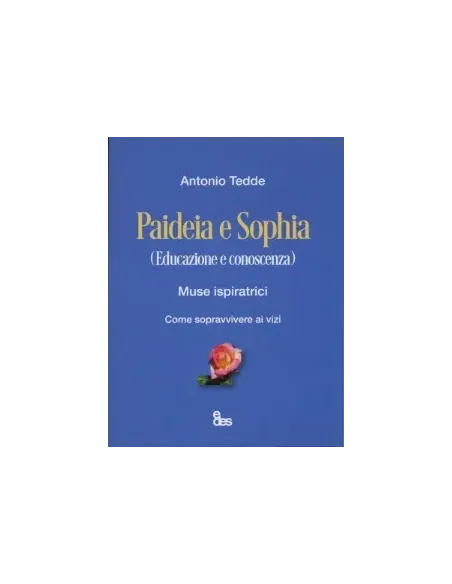 Paideia e sophia. Educazione e conoscenza. Muse ispiratrici. Come sopravvivere ai vizi