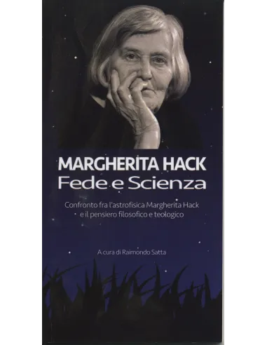 Margherita Hack tra fede e scienza. Confronto fra l'astrofisica Margherita Hack e il pensiero filosofico e teologico