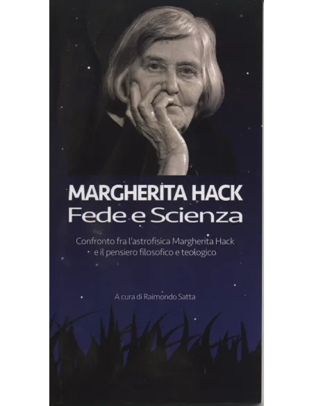 Margherita Hack tra fede e scienza. Confronto fra l'astrofisica Margherita Hack e il pensiero filosofico e teologico