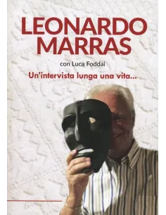 Leonardo Marras - Unintervista lunga una vita con Luca Foddai