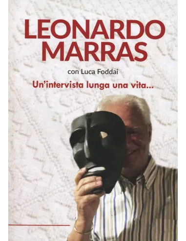 Leonardo Marras - Unintervista lunga una vita con Luca Foddai