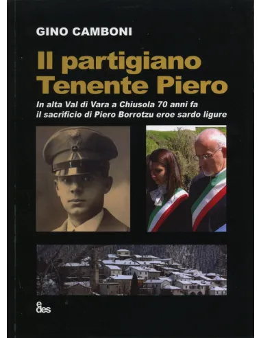 Il partigiano tenente Piero. In alta Val di Chiusola 70 anni fa il sacrificio di Piero eroe sardo ligure