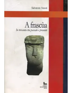 A Frascùa. In Trexenta tra passato e presente