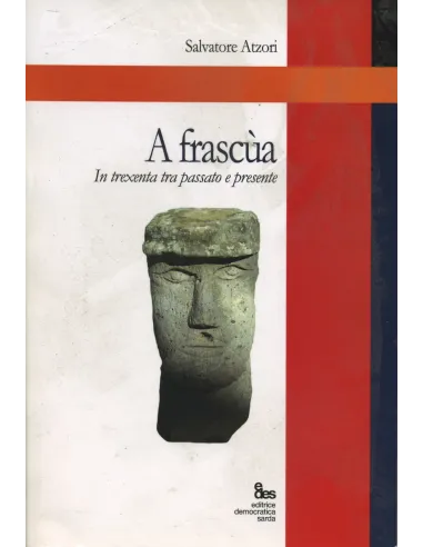 A Frascùa. In Trexenta tra passato e presente