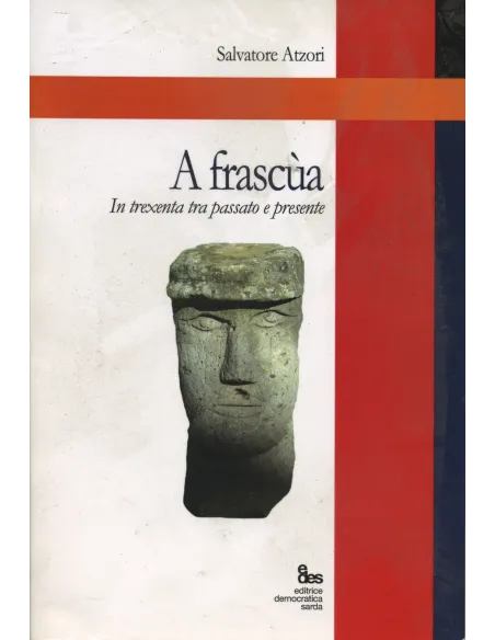 A Frascùa. In Trexenta tra passato e presente