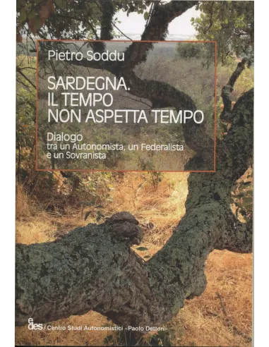 Sardegna. Il tempo non aspetta tempo. Dialogo tra autonomista, federalista e un sovranista