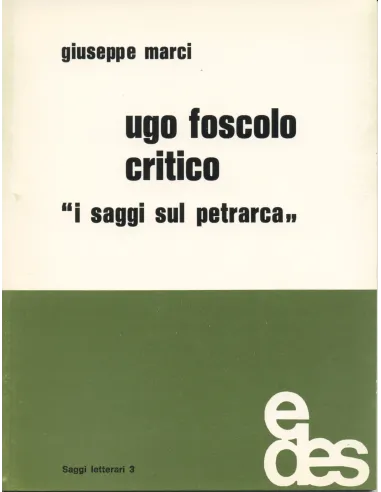 Ugo Foscolo critico. I saggi sul Petrarca