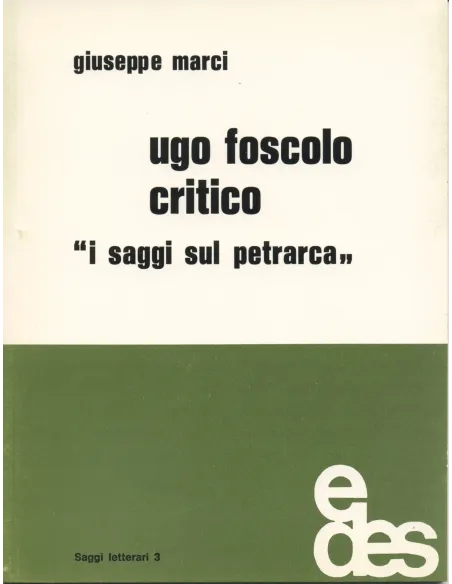 Ugo Foscolo critico. I saggi sul Petrarca