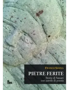 Pietre ferite - Storie di Sassari con parole di poesia