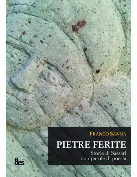 Pietre ferite - Storie di Sassari con parole di poesia