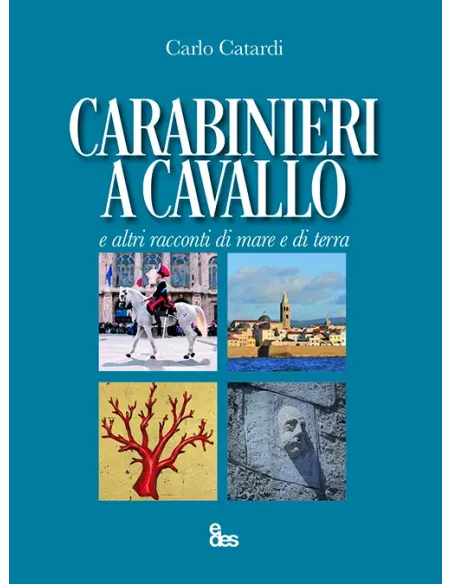 Carabinieri a cavallo e altri racconti di mare e di terra