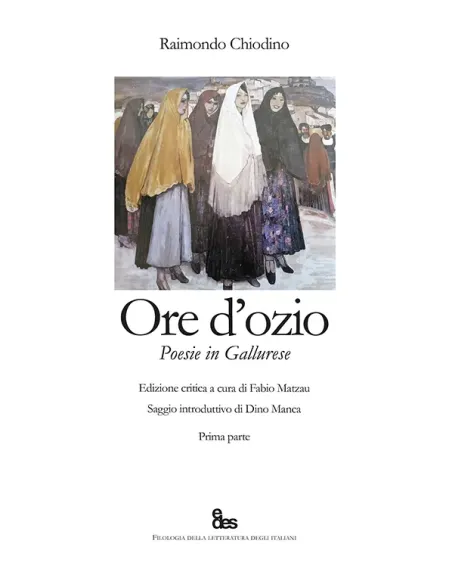 Ore d'ozio. Poesie in gallurese. Edizione critica - Due volumi