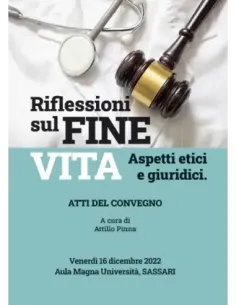 Atti del convegno Riflessioni sul fine vita