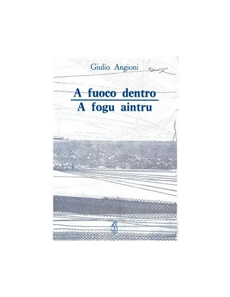 A fogu aintru / A fuoco dentro